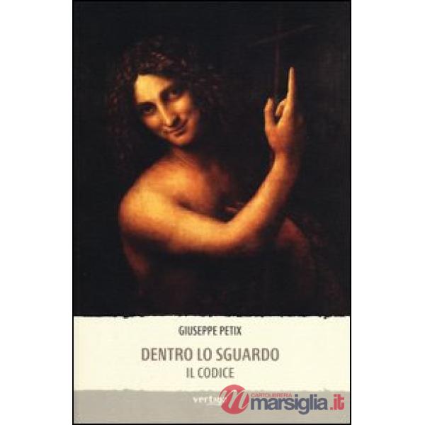 Dentro lo sguardo. Il codice. Ediz. illustrata