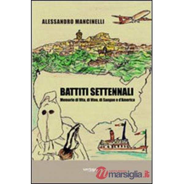 Battiti settennali. Memorie di vita, di vino, di sangue e d'America