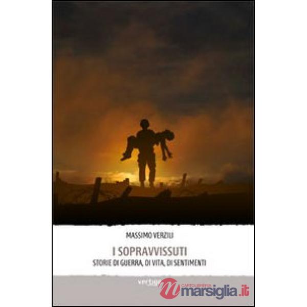 Sopravvissuti. Storie di guerra, di vita, di sentimenti (I)