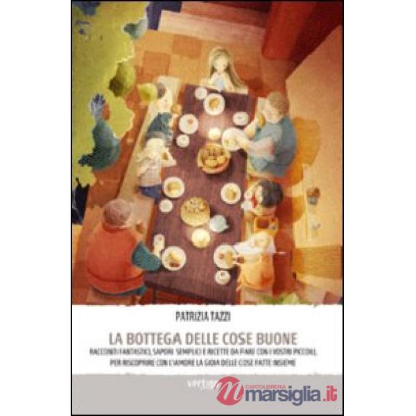 Bottega delle cose buone. Ediz. illustrata (La)