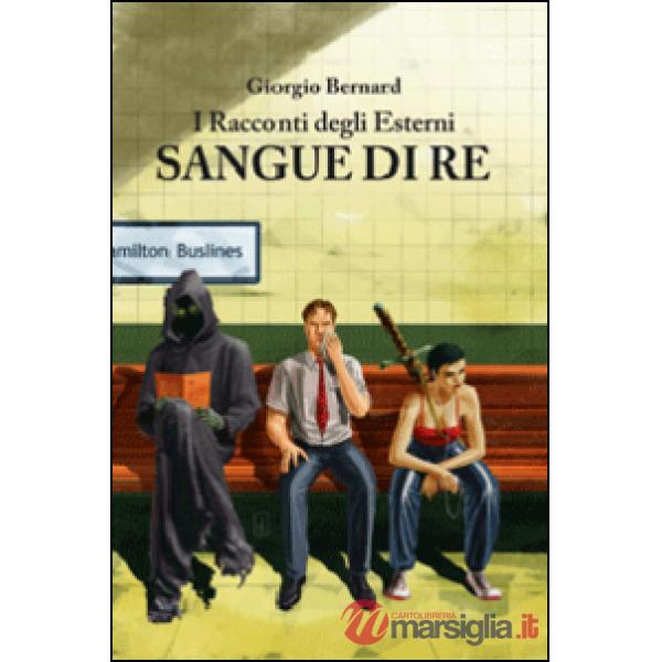 Sangue di re. I racconti degli Esterni. Vol. 1