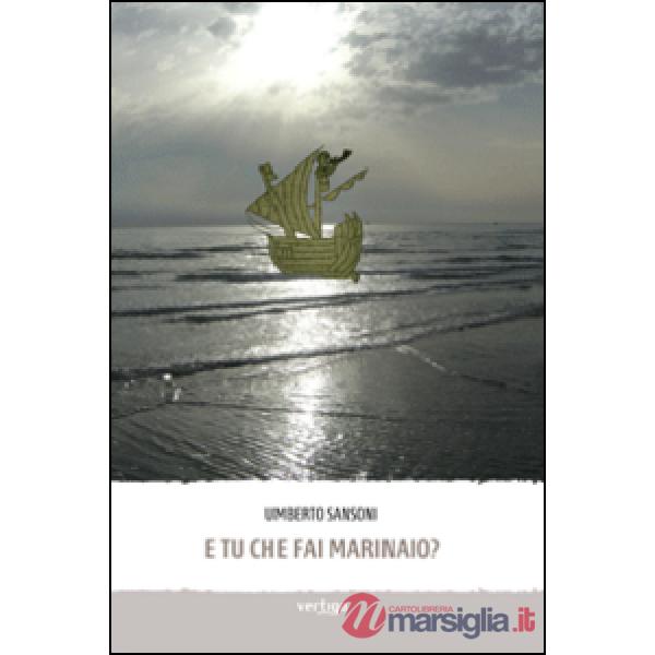 E tu che fai marinaio?