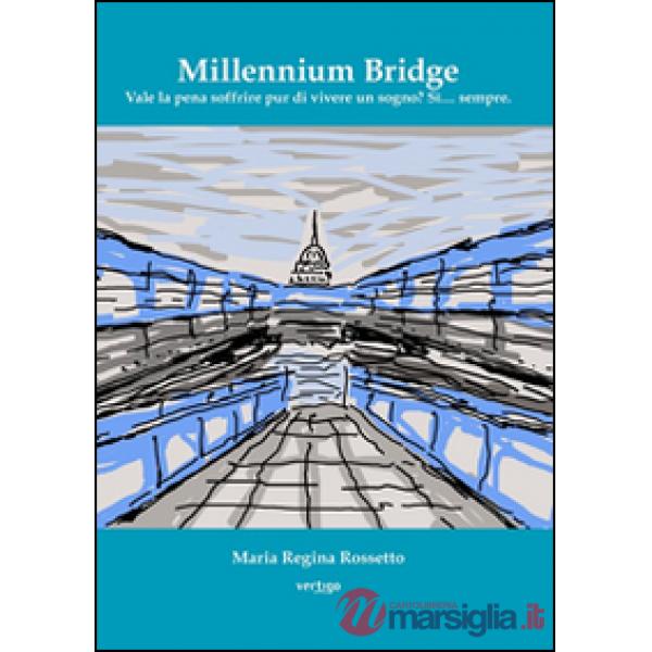 Millenium bridge. Vale la pena di soffrire pur di vivere un sogno? sì sempre
