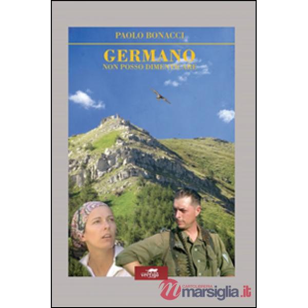 Germano. Non posso dimenticare