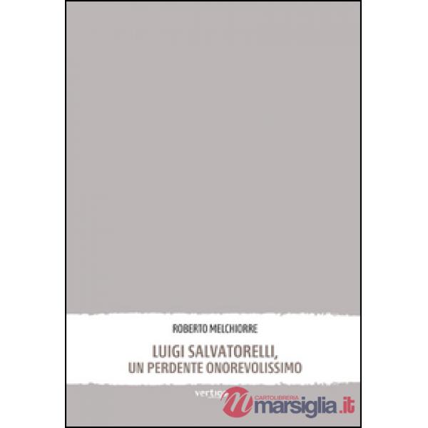 Luigi Salvatorelli, un perdente onorevolissimo