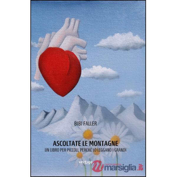 Ascoltate le montagne. Un libro per piccoli, perché lo leggano i grandi