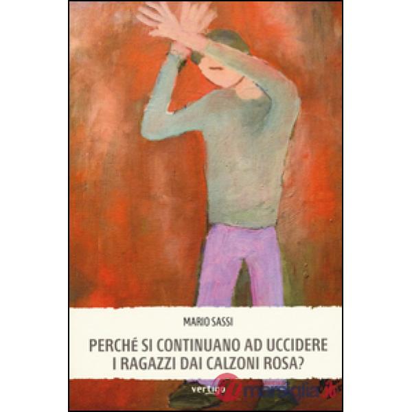Perché si continuano ad uccidere i ragazzi dai calzoni rosa?