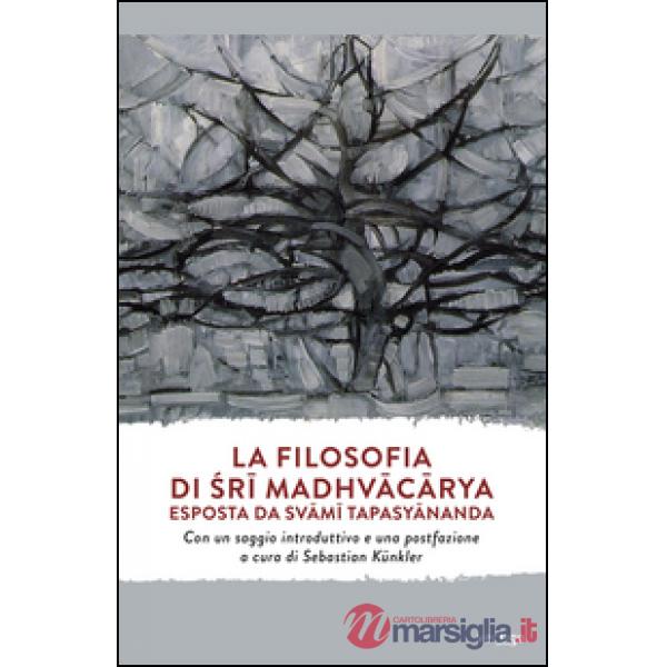 Filosofia di Sri Madhvacarya esposta da Svami Tapasyananda (La)