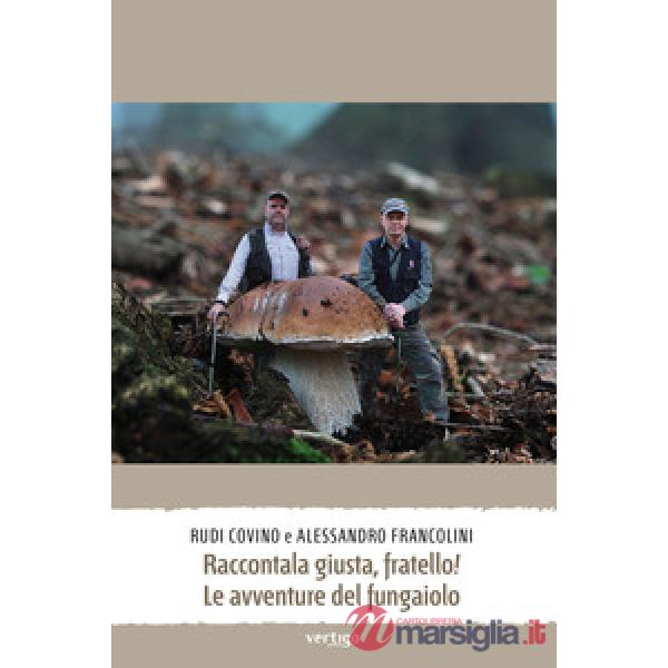 Raccontala giusta, fratello! Le avventure del fungaiolo