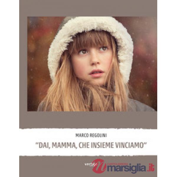 «Dai, mamma, che insieme vinciamo»