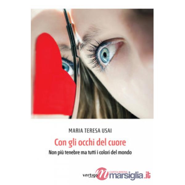 Con gli occhi del cuore. Non più tenebre ma tutti i colori del mondo