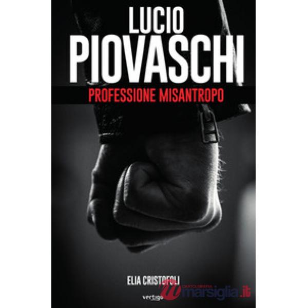 Lucio Piovaschi professione misantropo
