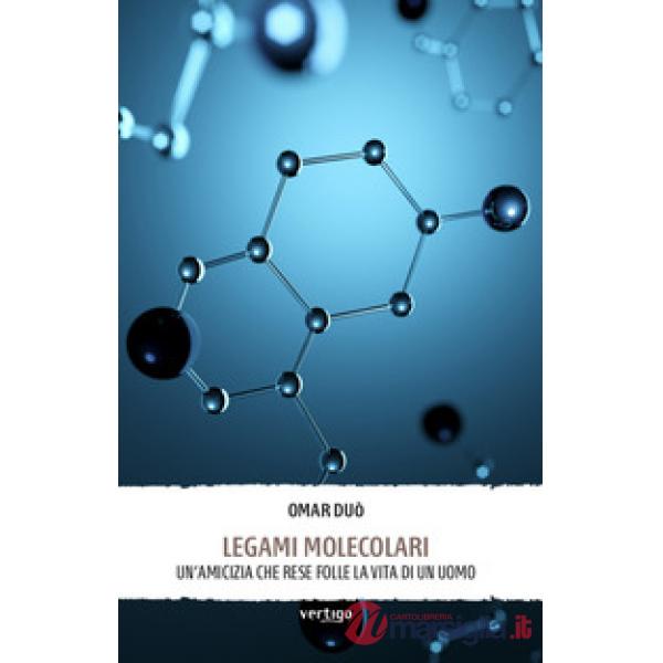 Legami molecolari. Un'amicizia che rese folle la vita di un uomo