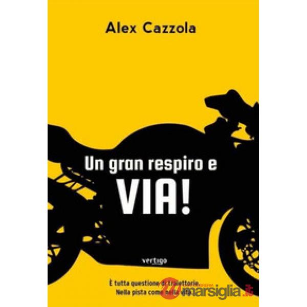 Gran respiro e via! È tutta questione di traiettorie. Nella pista come nella vita (Un)