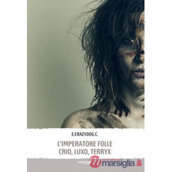 Imperatore folle. Crio, Luxo, Terryx (L')