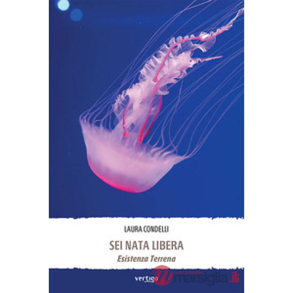 Sei nata libera. Esistenza terrena