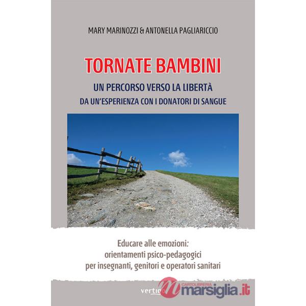 Tornate bambini. Un percorso verso la libertà. Da un'esperienza con i donatori di sangue