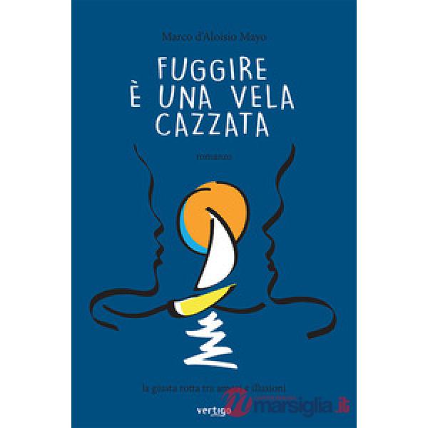 Fuggire è una vela cazzata