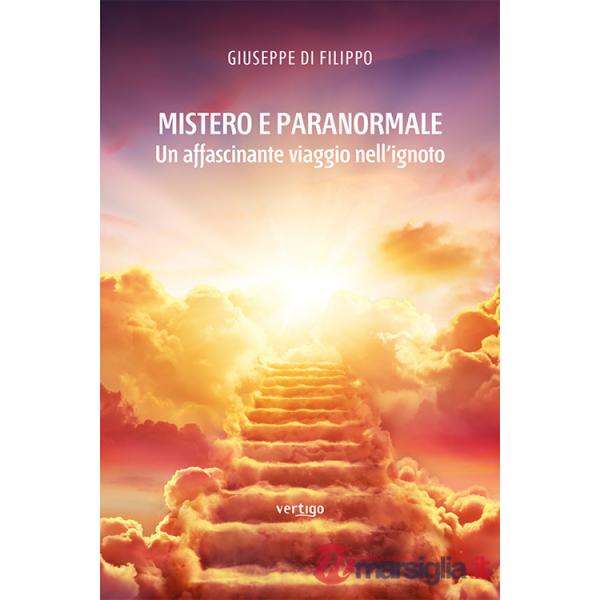 Mistero e paranormale. Un affascinante viaggio nell'ignoto