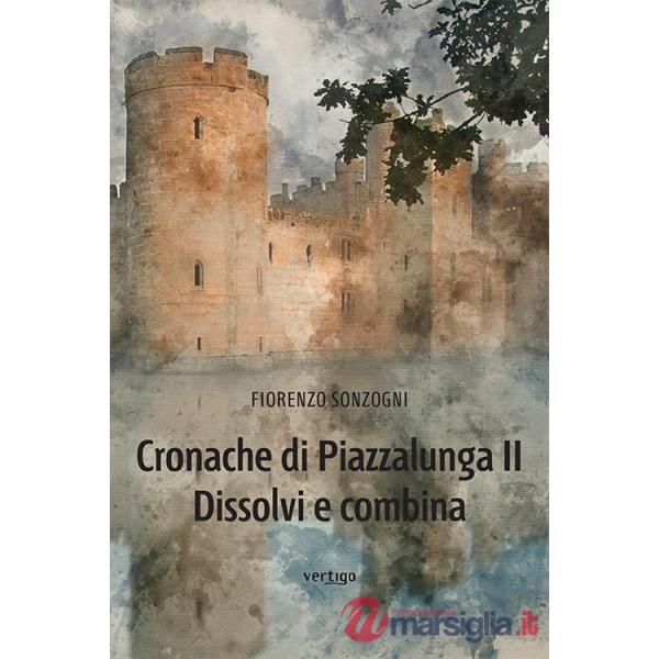 Cronache di Piazzalunga 2. Dissolvi e combina