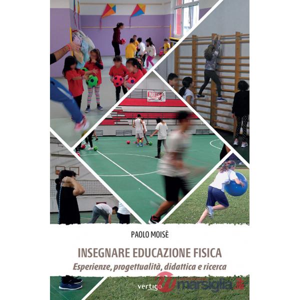 Insegnare educazione fisica. Esperienze, progettualità, didattica e ricerca