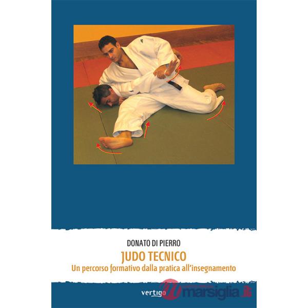 Judo tecnico. Un percorso formativo dalla pratica all'insegnamento