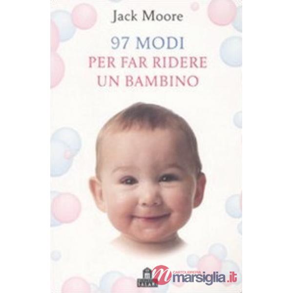 97 modi per far ridere un bambino. Ediz. illustrata