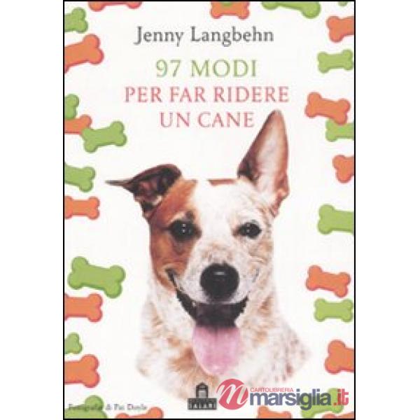 Novantasette modi per far ridere un cane. Ediz. illustrata