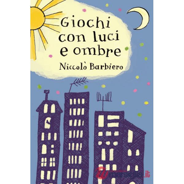 Giochi con luce ed ombre. Carte. Ediz. illustrata