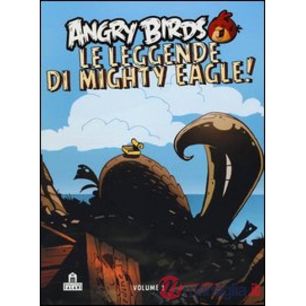 Angry birds. Le leggende di Mighty Eagle!. Vol. 1