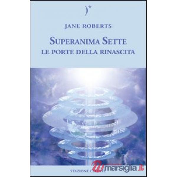 Le porte della rinascita. Superanima sette