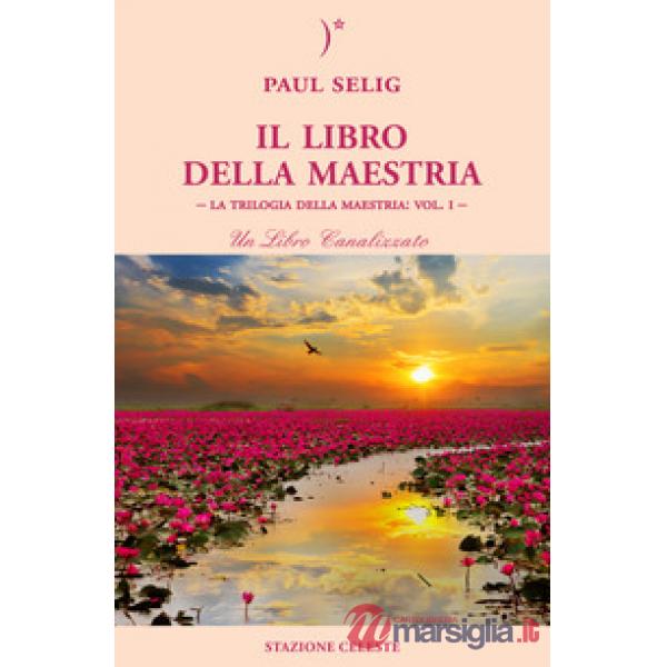 Il libro della maestria. La trilogia della maestria