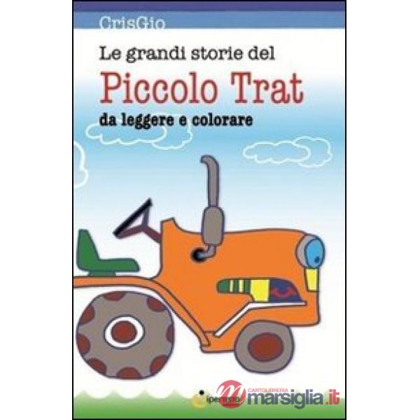 Grandi storie del piccolo Trat. Ediz. illustrata (Le)