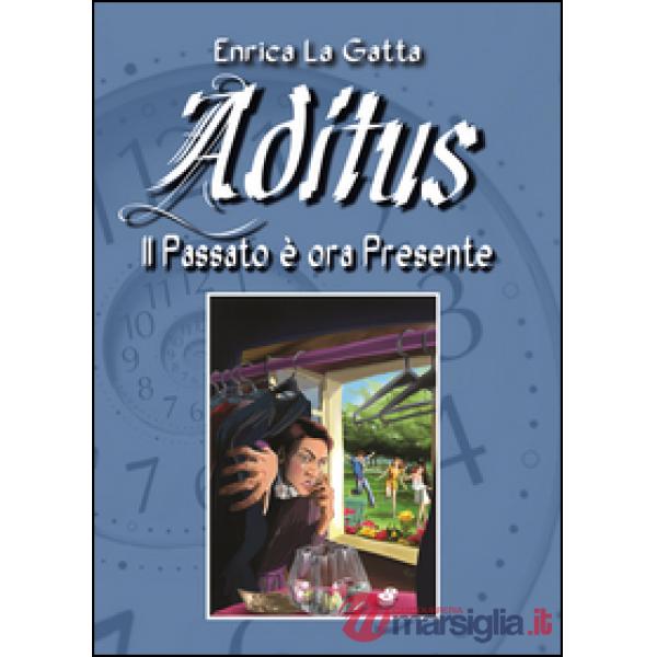 Aditus. Il passato è ora presente