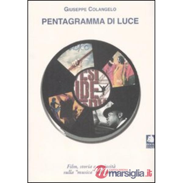 Pentagramma di luce. Film, storia e curiosità sulla "musica" nel cinema. Ediz. i