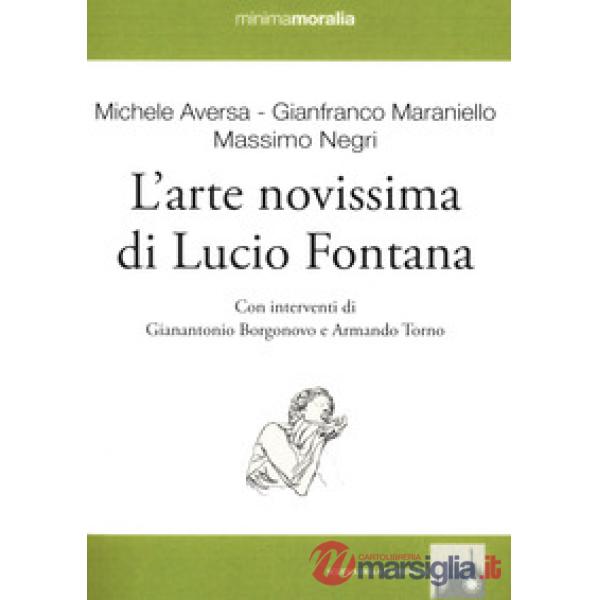 Arte novissima di Lucio Fontana. Ediz. illustrata (L')