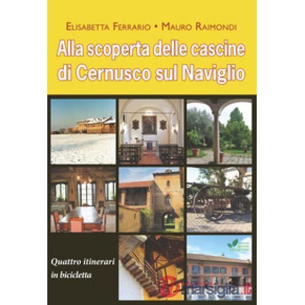Alla scoperta delle cascine di Cernusco sul Naviglio. Quattro itinerari in bicic