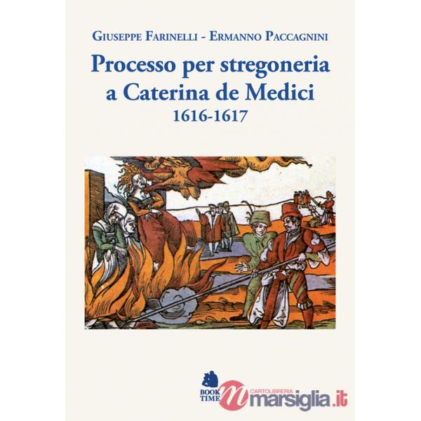 Processo per stregoneria a Caterina de' Medici 1616-1617