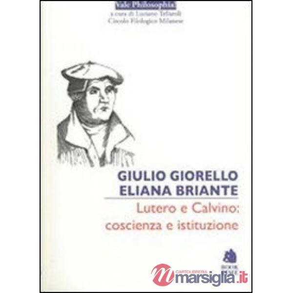 Lutero e Calvino: coscienza e istituzione