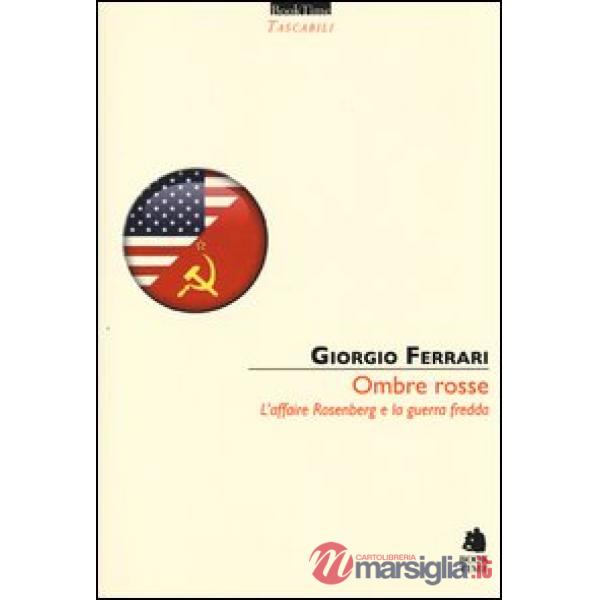 Ombre rosse. L'affaire Rosenberg e la guerra fredda