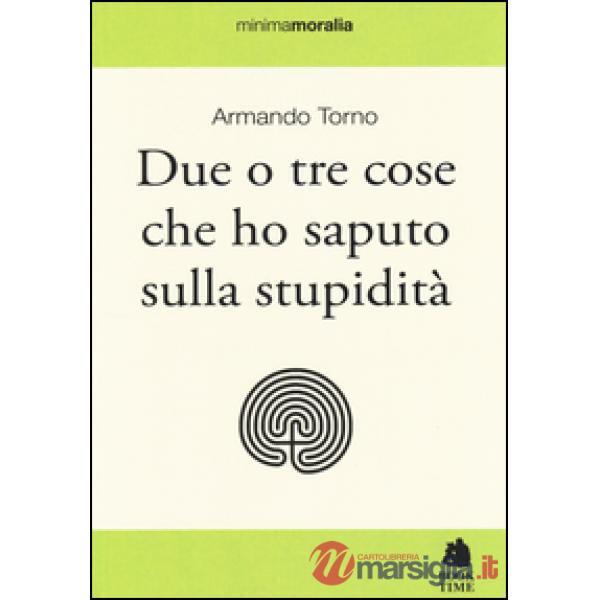 Due o tre cose che ho saputo sulla stupidità
