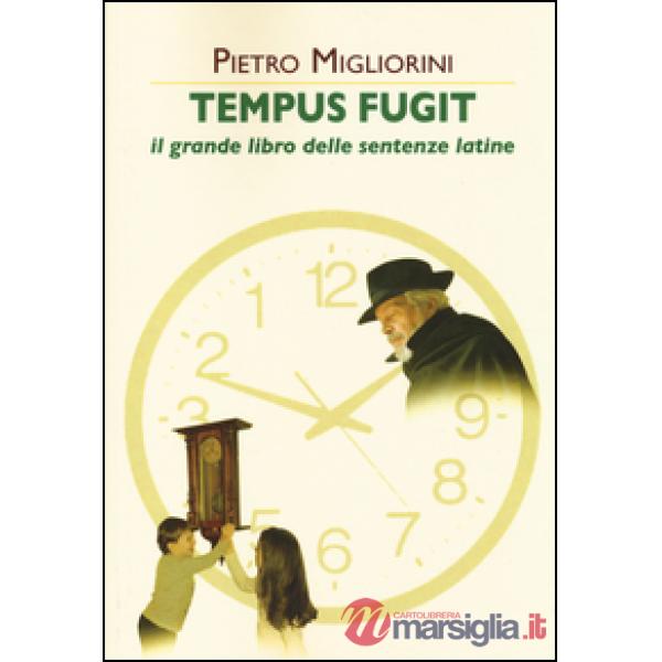 Tempus fugit. Il grande libro delle sentenze latine
