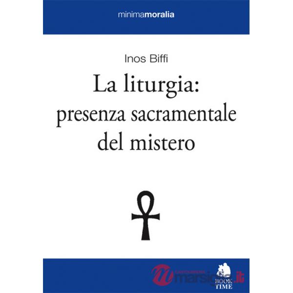 Liturgia: presenza sacramentale del mistero (La)