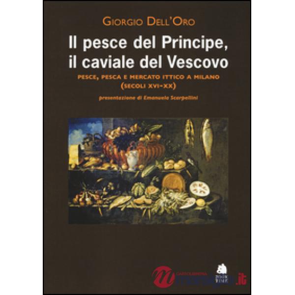 Pesce del principe, il caviale del vescovo. Pesce, pesca e mercato ittico a Mila