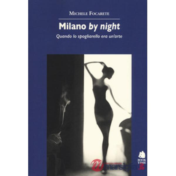 Milano by night. Quando lo spogliarello era un'arte