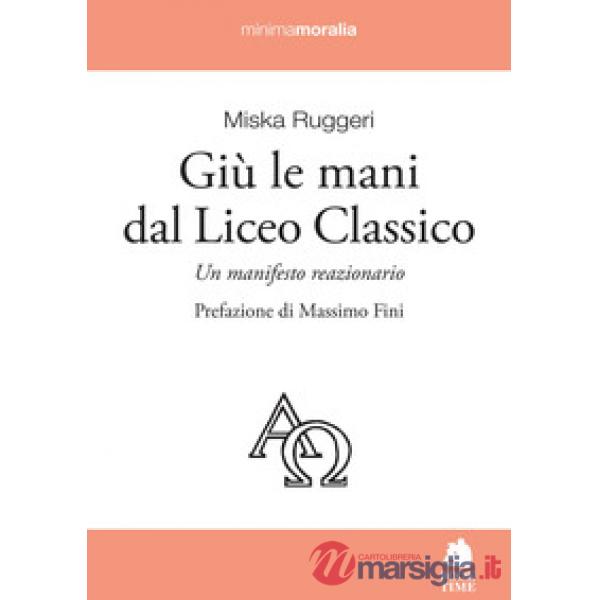 Giù le mani dal Liceo classico. Un manifesto reazionario
