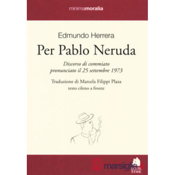 Per Pablo Neruda. Testo cileno a fronte