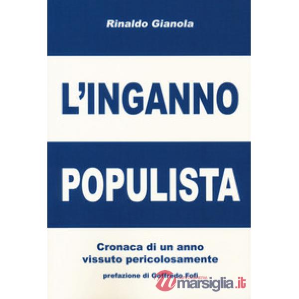 Inganno populista. Cronaca di un anno vissuto pericolosamente (L')