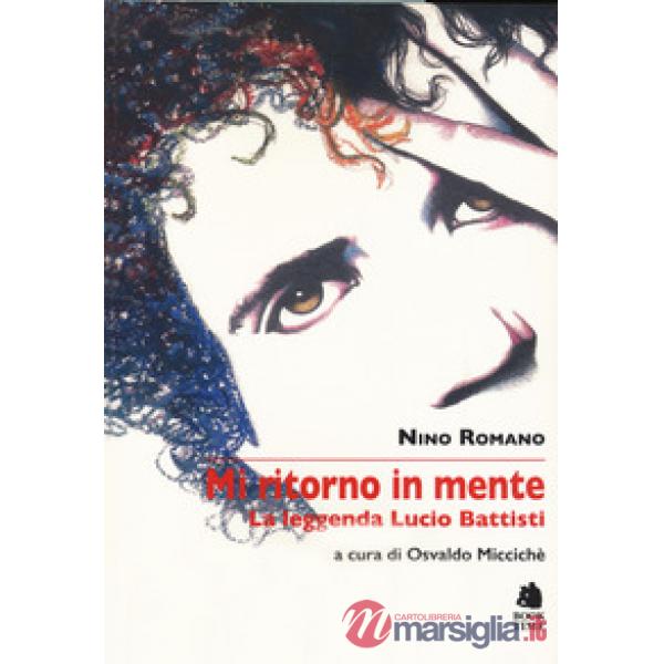 Mi ritorno in mente. La leggenda di Lucio Battisti