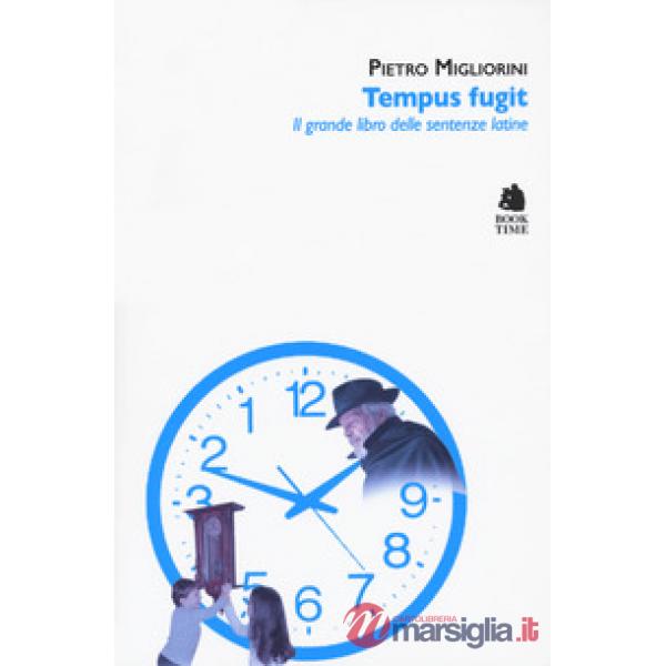 Tempus fugit. Il grande libro delle sentenze latine